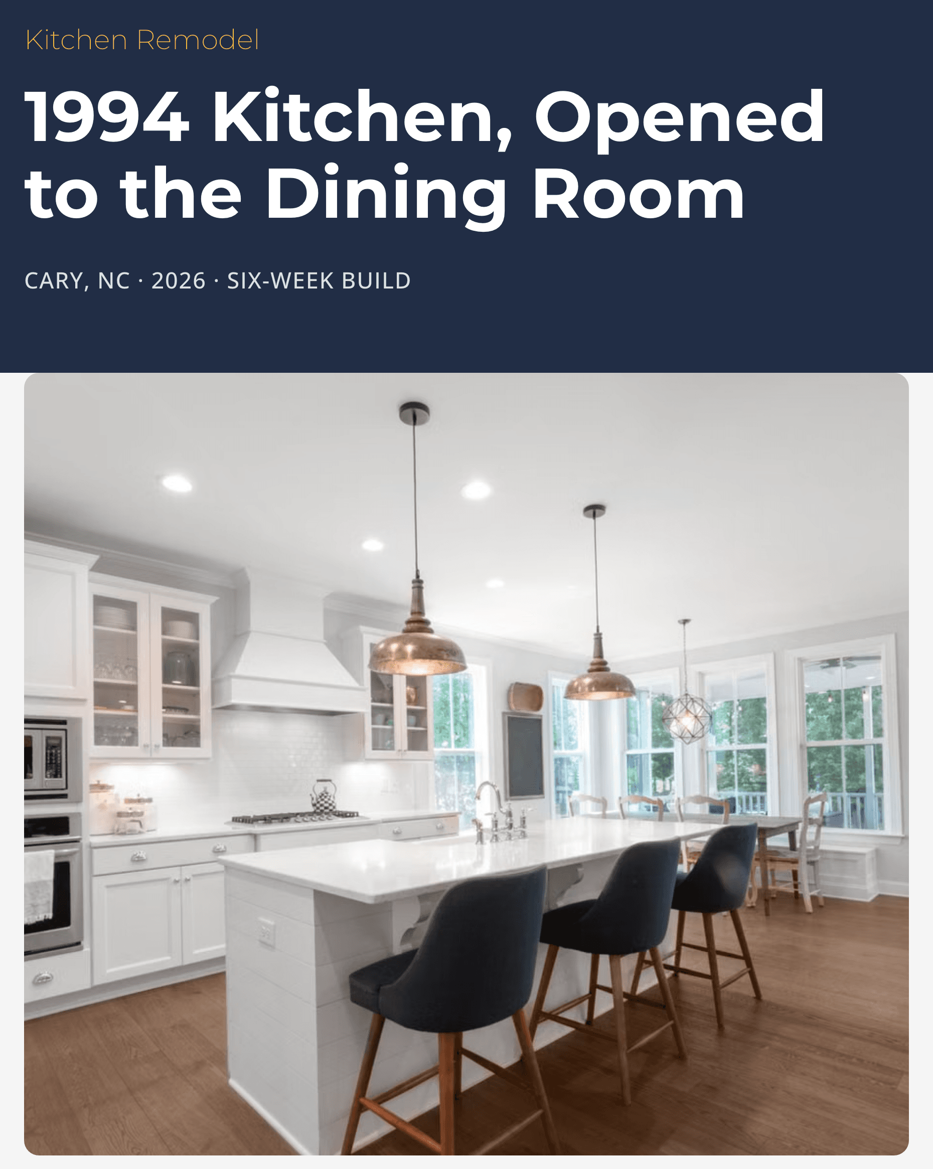 The Hartwell project page on a phone: "Kitchen Remodel", the title "1994 Kitchen, Opened to the Dining Room", the line "Cary, NC · 2026 · Six-week build", and a large photo of a white kitchen with an island and three stools