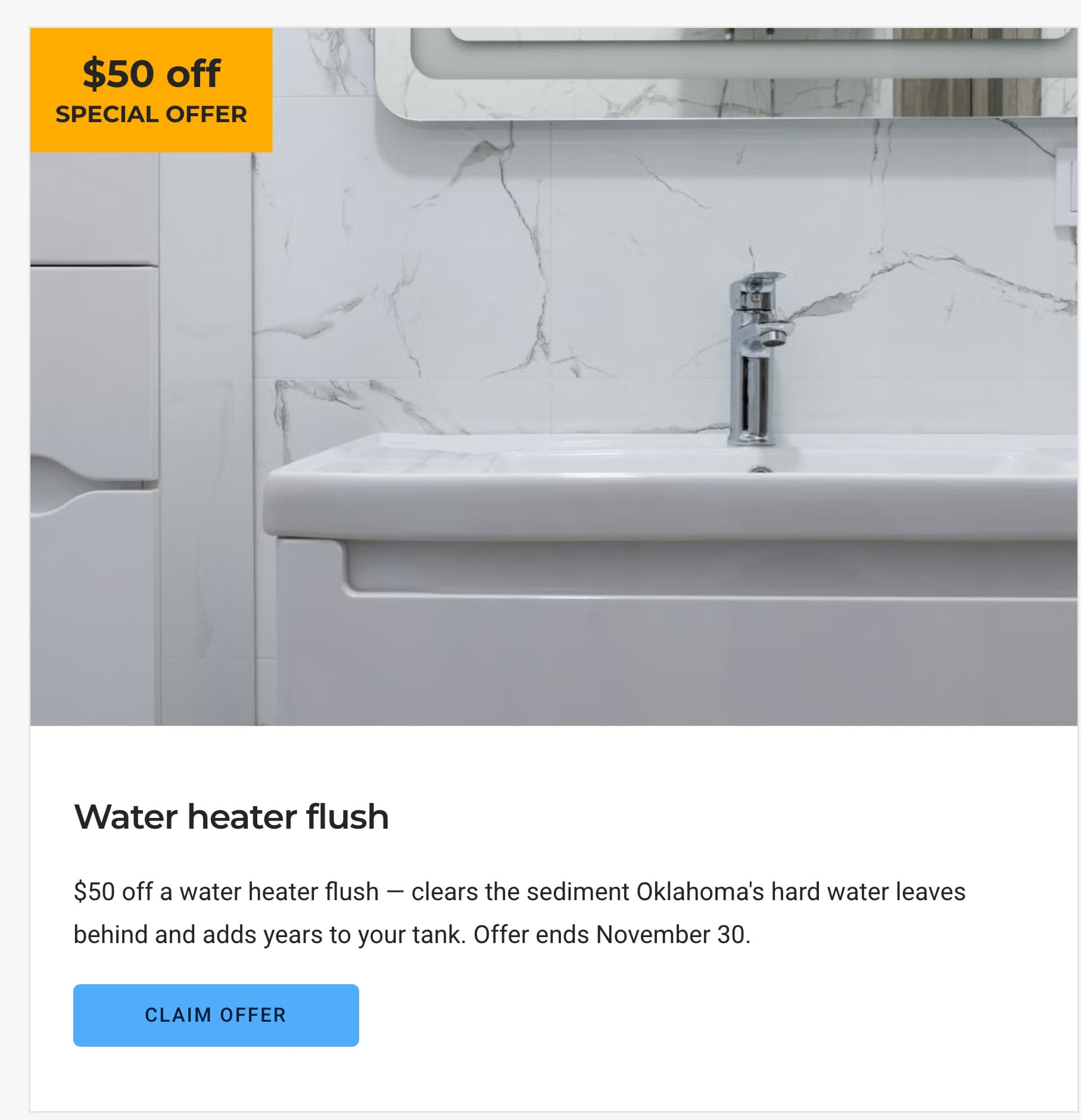 The Water heater flush offer card on a phone: a "$50 off special offer" badge over a photo of a bathroom sink, the line "$50 off a water heater flush, clears the sediment Oklahoma's hard water leaves behind and adds years to your tank. Offer ends November 30." and a Claim offer button